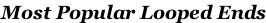 Most Popular Looped Ends